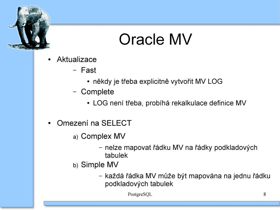 a) Complex MV nelze mapovat řádku MV na řádky podkladových tabulek b) Simple