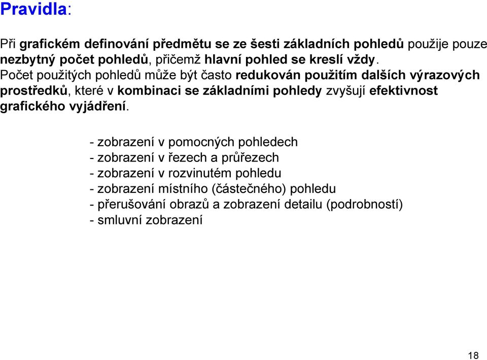 Počet použitých pohledů může být často redukován použitím dalších výrazových prostředků, které v kombinaci se základními pohledy