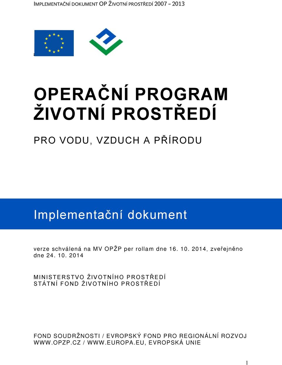 10. 2014 MINISTERSTVO ŽIVOTNÍHO PROSTŘEDÍ STÁTNÍ FOND ŽIVOTNÍHO PROSTŘEDÍ FOND