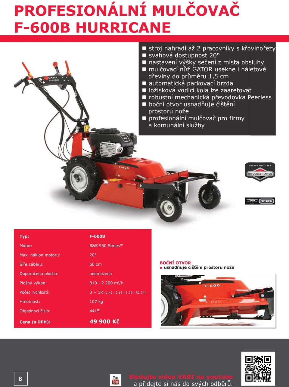 pro firmy a komunální služby Typ: Motor: F-600B B&S 950 Series TM Max.