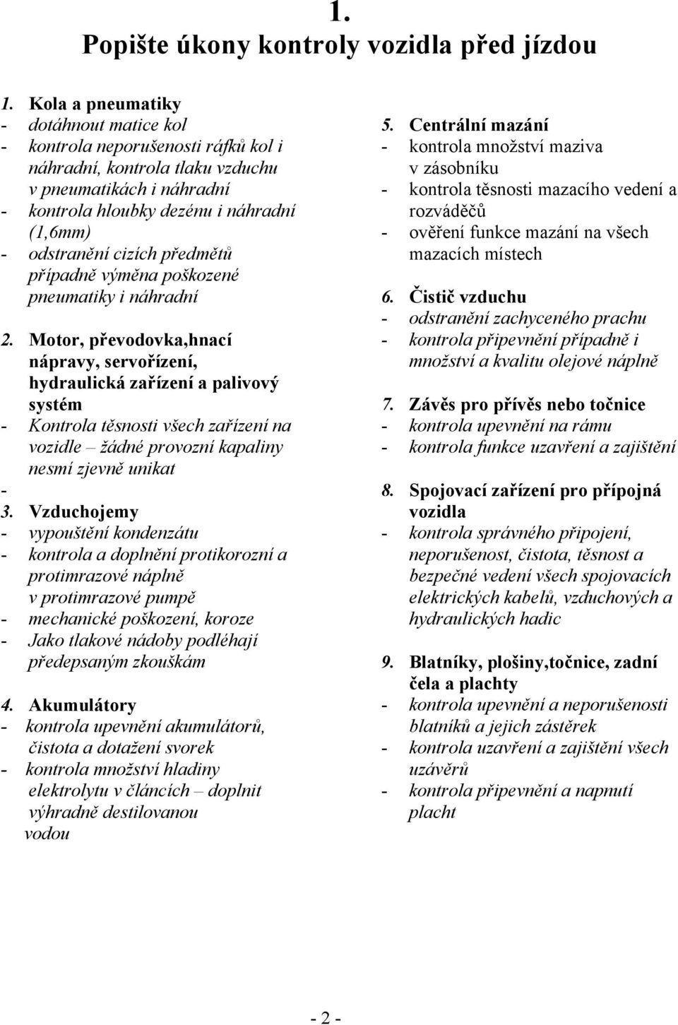 cizích předmětů případně výměna poškozené pneumatiky i náhradní 2.