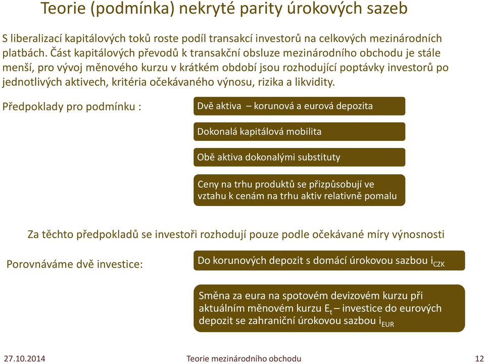 očekávaného výnosu, rizika a likvidity.