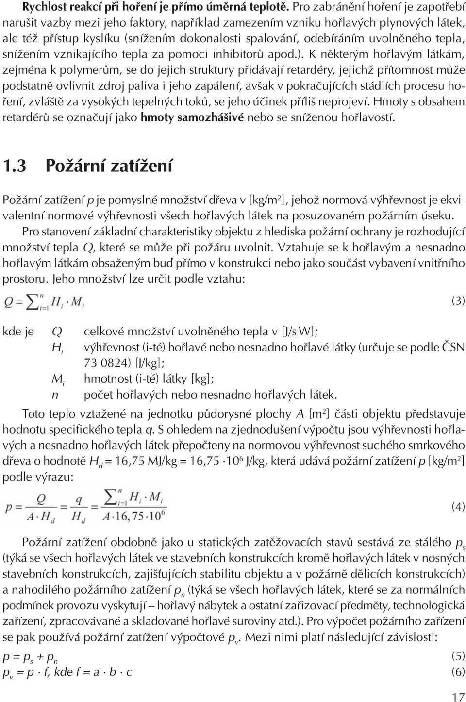 tepla, snížením vznikajícího tepla za pomoci inhibitorů apod.).