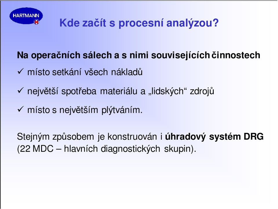 všech nákladů největší spotřeba materiálu a lidských zdrojů místo s