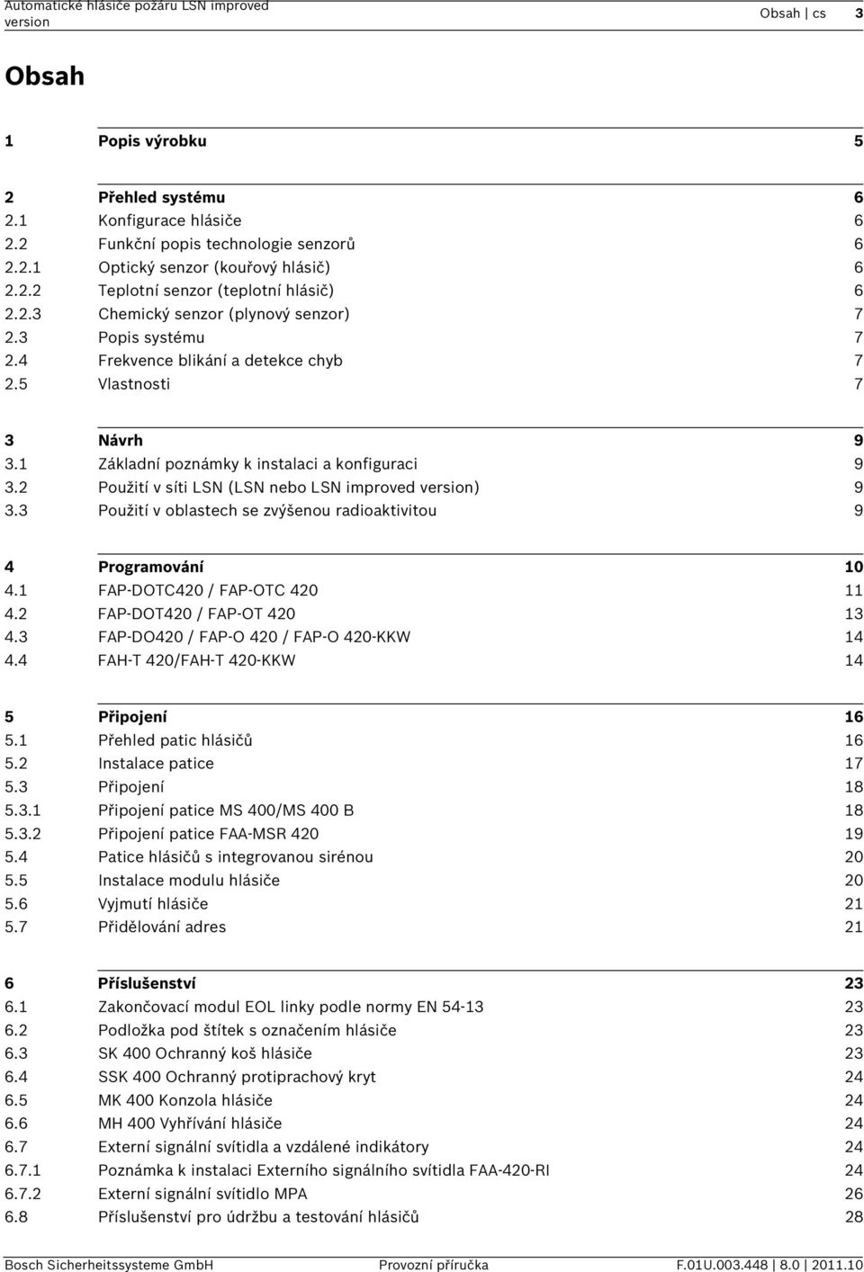 1 Základní poznámky k instalaci a konfiguraci 9 3.2 Použití v síti LSN (LSN nebo LSN improved ) 9 3.3 Použití v oblastech se zvýšenou radioaktivitou 9 4 Programování 10 4.