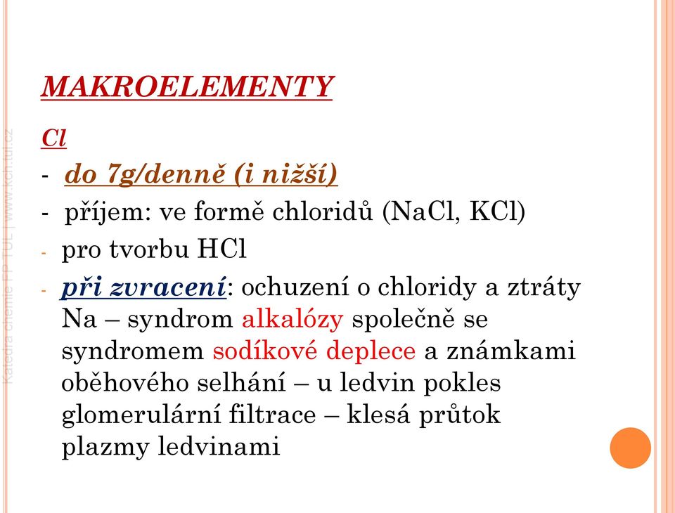 Na syndrom alkalózy společně se syndromem sodíkové deplece a známkami