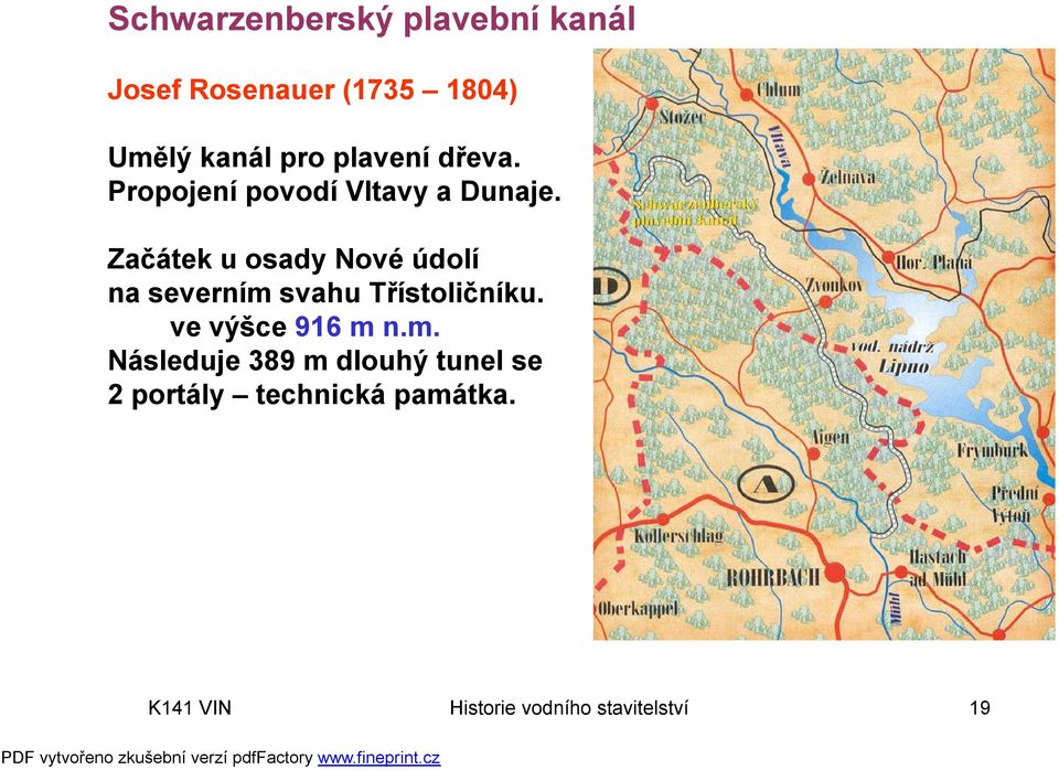 Začátek u osady Nové údolí na severním svahu Třístoličníku. ve výšce 916 m n.