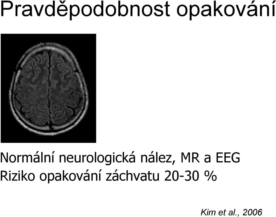 MR a EEG Riziko opakování