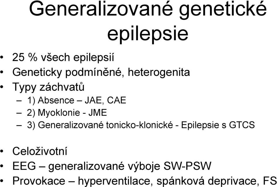 JME 3) Generalizované tonicko-klonické - Epilepsie s GTCS Celoživotní