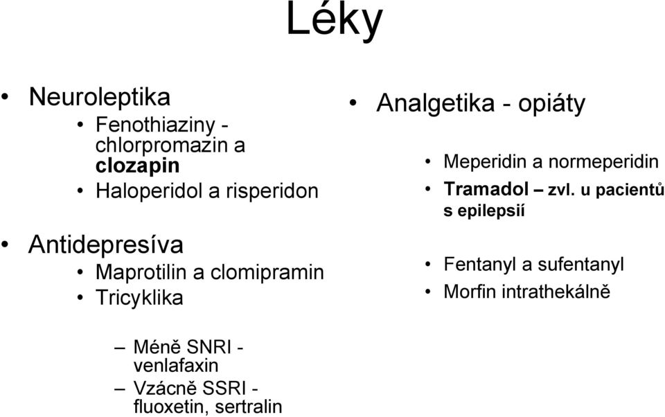 opiáty Meperidin a normeperidin Tramadol zvl.