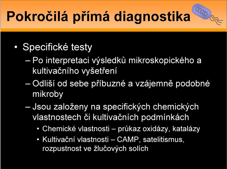 specifických chemických vlastnostech či kultivačních podmínkách Chemické vlastnosti průkaz