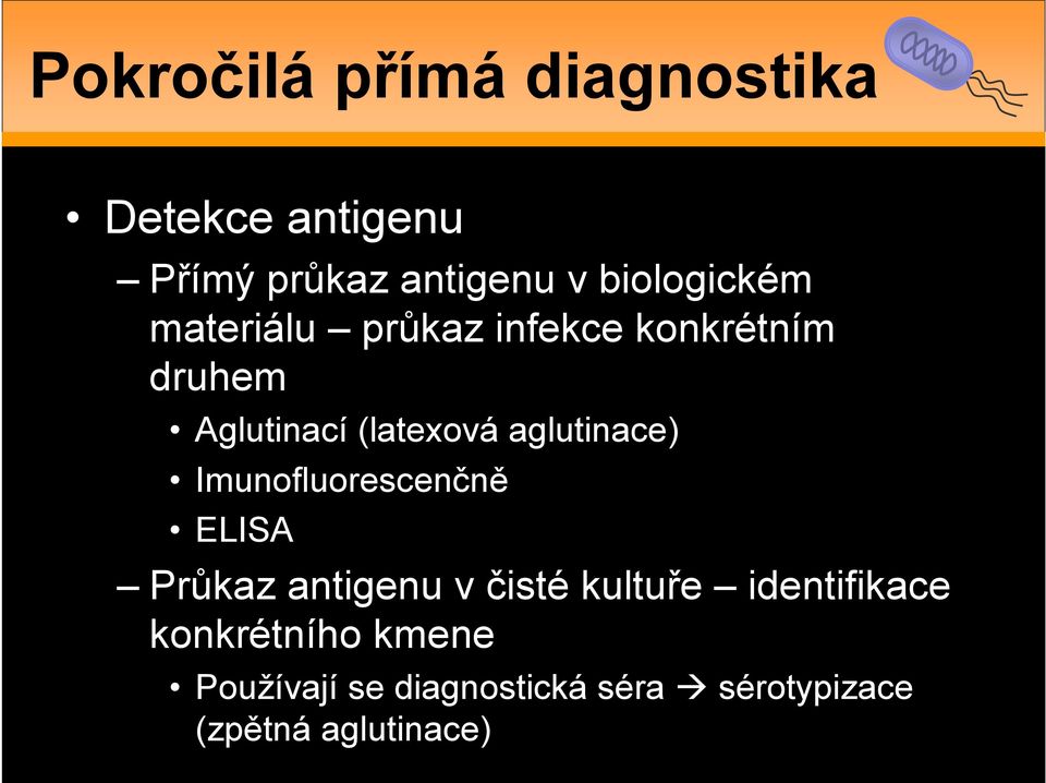 aglutinace) Imunofluorescenčně ELISA Průkaz antigenu v čisté kultuře