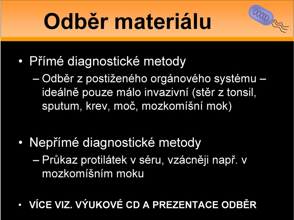 krev, moč, mozkomíšní mok) Nepřímé diagnostické metody Průkaz