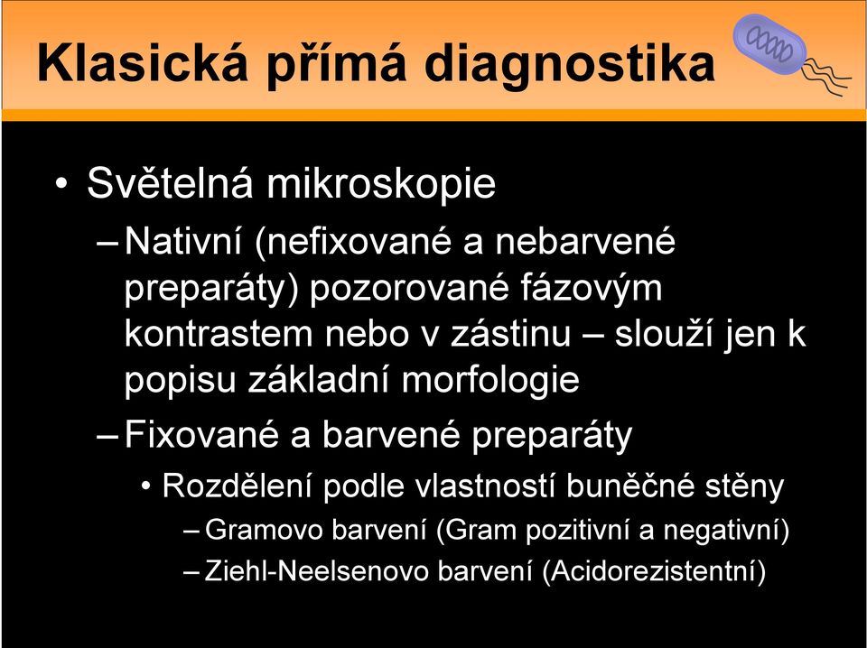 základní morfologie Fixované a barvené preparáty Rozdělení podle vlastností buněčné