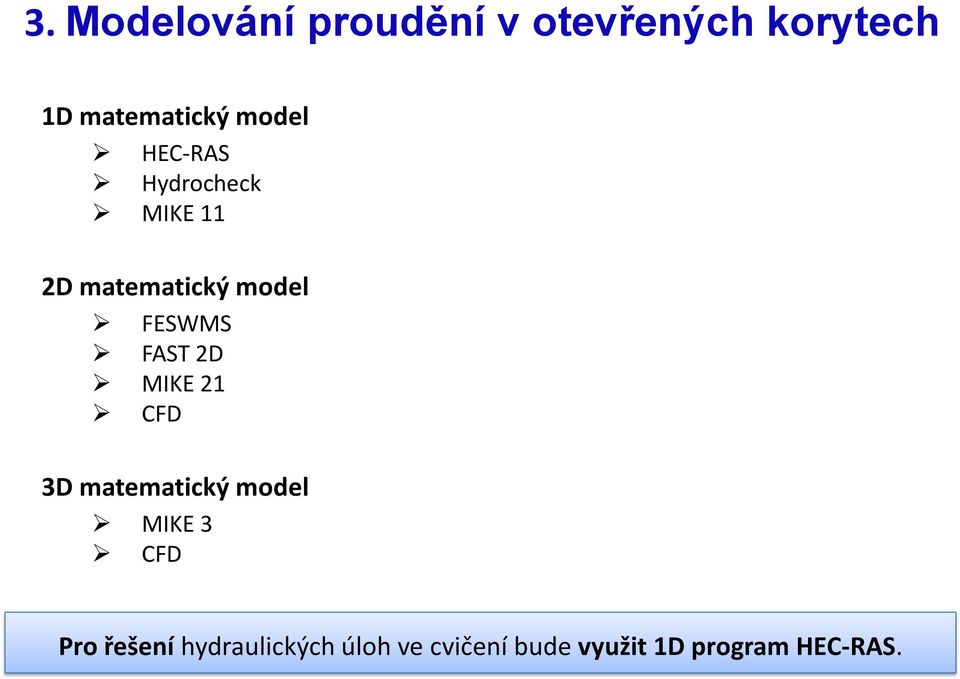 FAST 2D MIKE 21 CFD 3D matematický model MIKE 3 CFD Pro