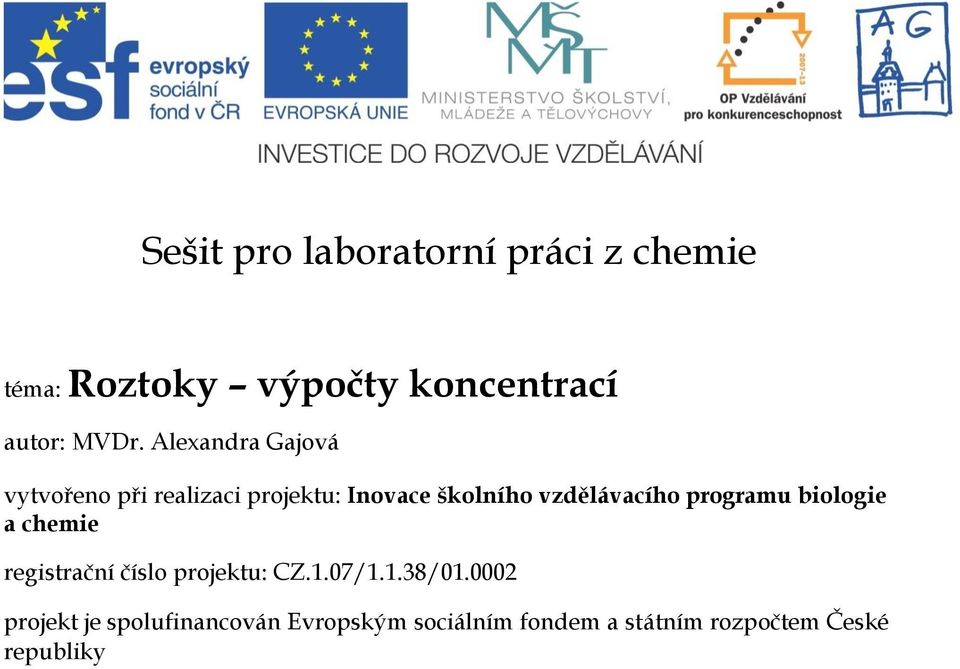 programu biologie a chemie registrační číslo projektu: CZ.1.07/1.1.38/01.