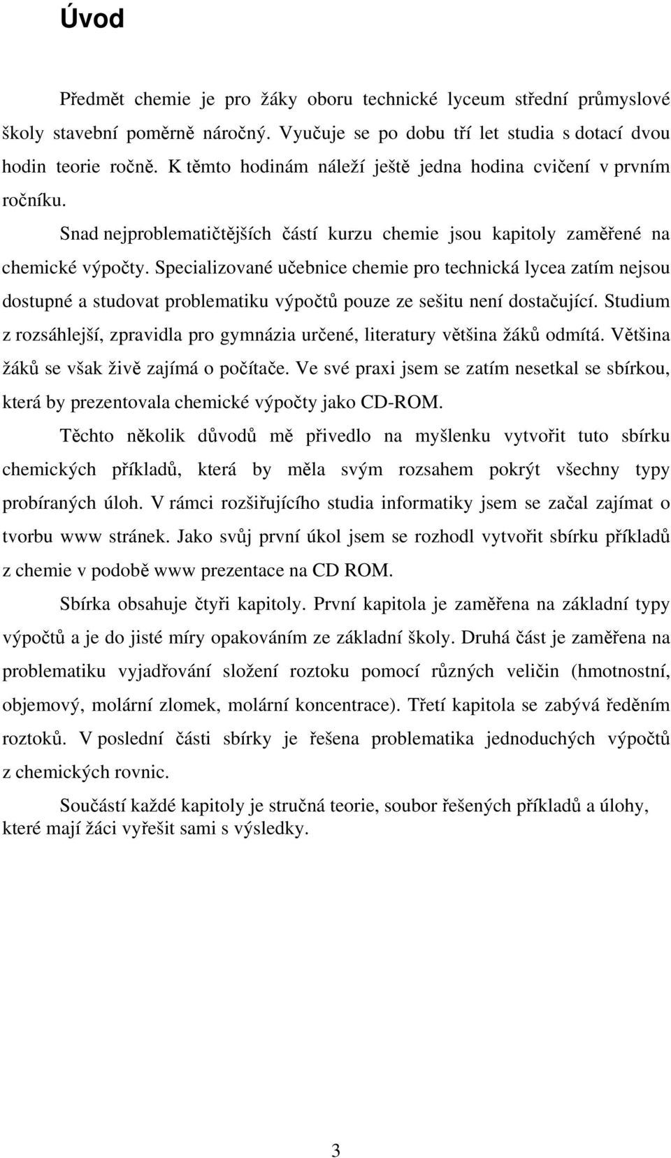 pecializované učebnice cheie pro technická lycea zatí nejsou dostupné a studovat probleatiku výpočtů pouze ze sešitu není dostačující.