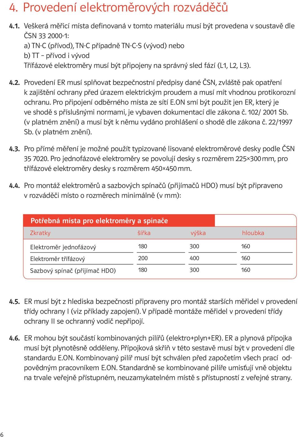 být připojeny na správný sled fází (L1, L2,