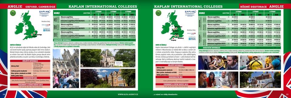 Na školách Kaplan panuje obecně velmi přátelská atmosféra a to platí i pro školy v Cambridge a Oxfordu.