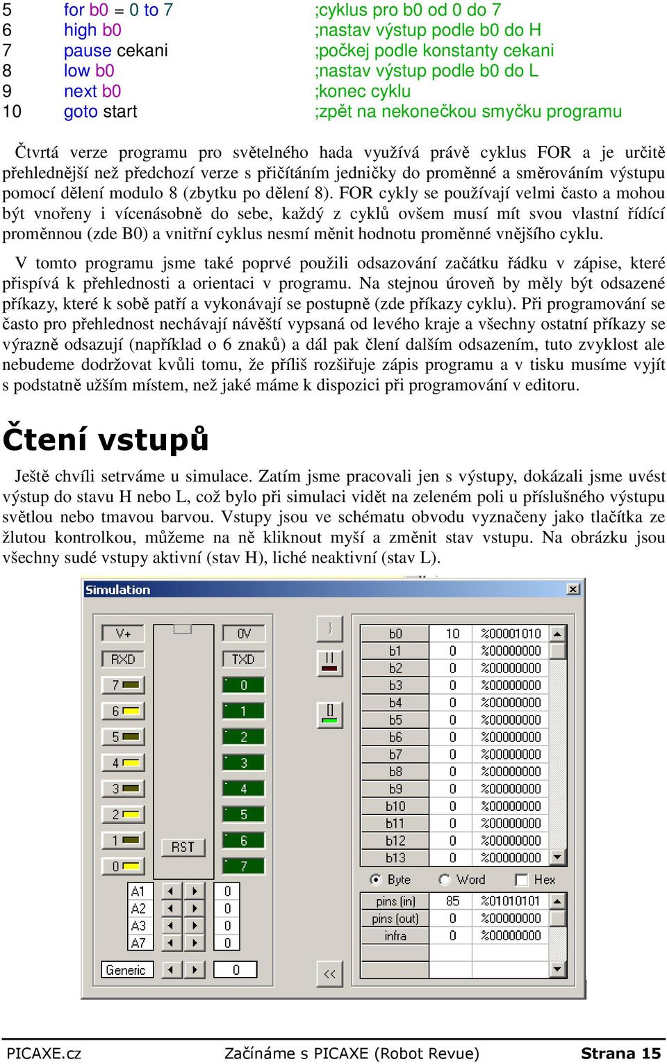 směrováním výstupu pomocí dělení modulo 8 (zbytku po dělení 8).