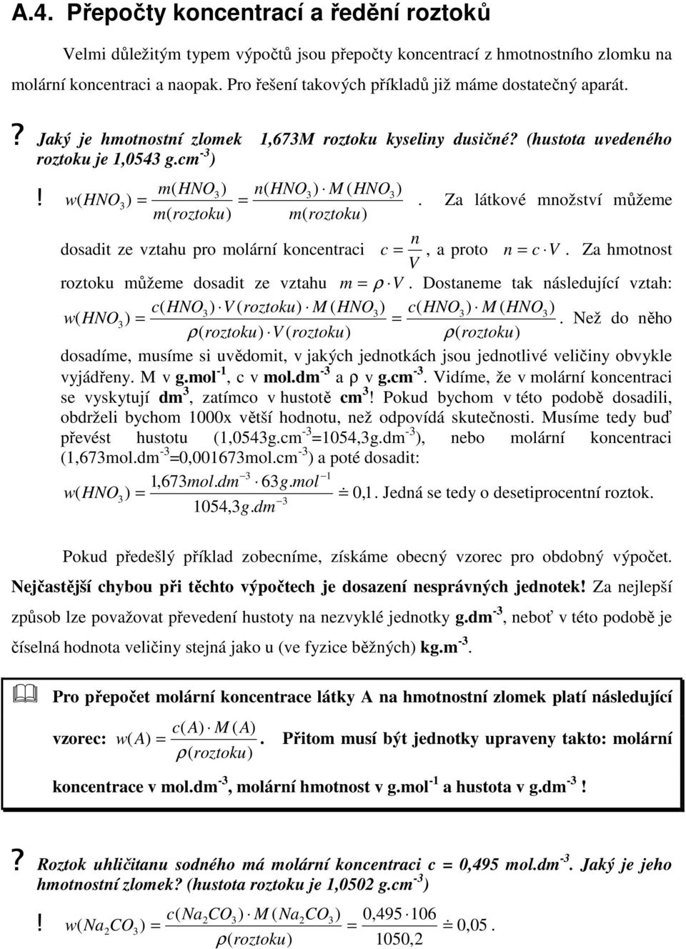 NO NO M ( NO w( NO Za látkové množství můžeme roztoku roztoku n dosadit ze vztahu pro molární koncentraci c, a proto n c Za hmotnost roztoku můžeme dosadit ze vztahu m ρ Dostaneme tak následující