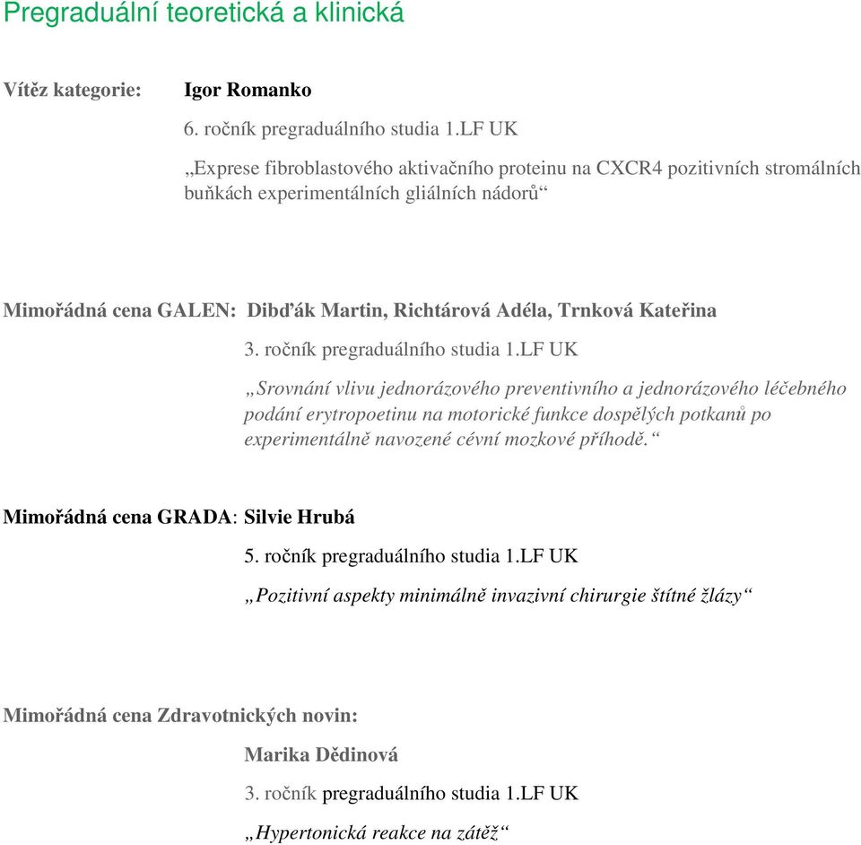 Richtárová Adéla, Trnková Kateřina 3. ročník pregraduálního studia 1.