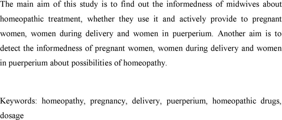 Another aim is to detect the informedness of pregnant women, women during delivery and women in puerperium