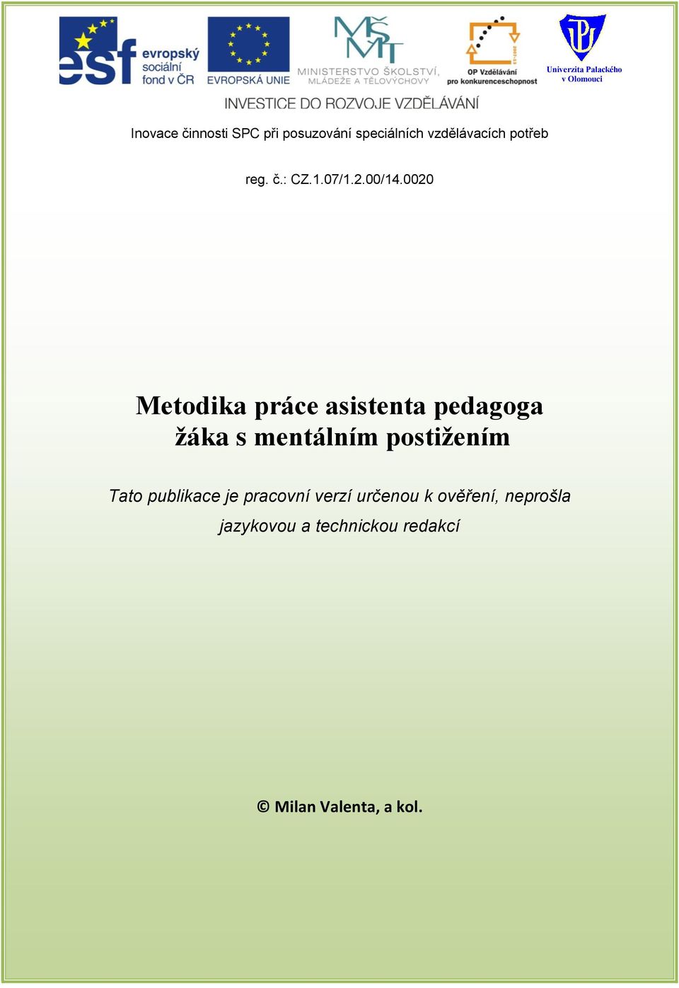 0020 Metodika práce asistenta pedagoga žáka s mentálním postižením Tato