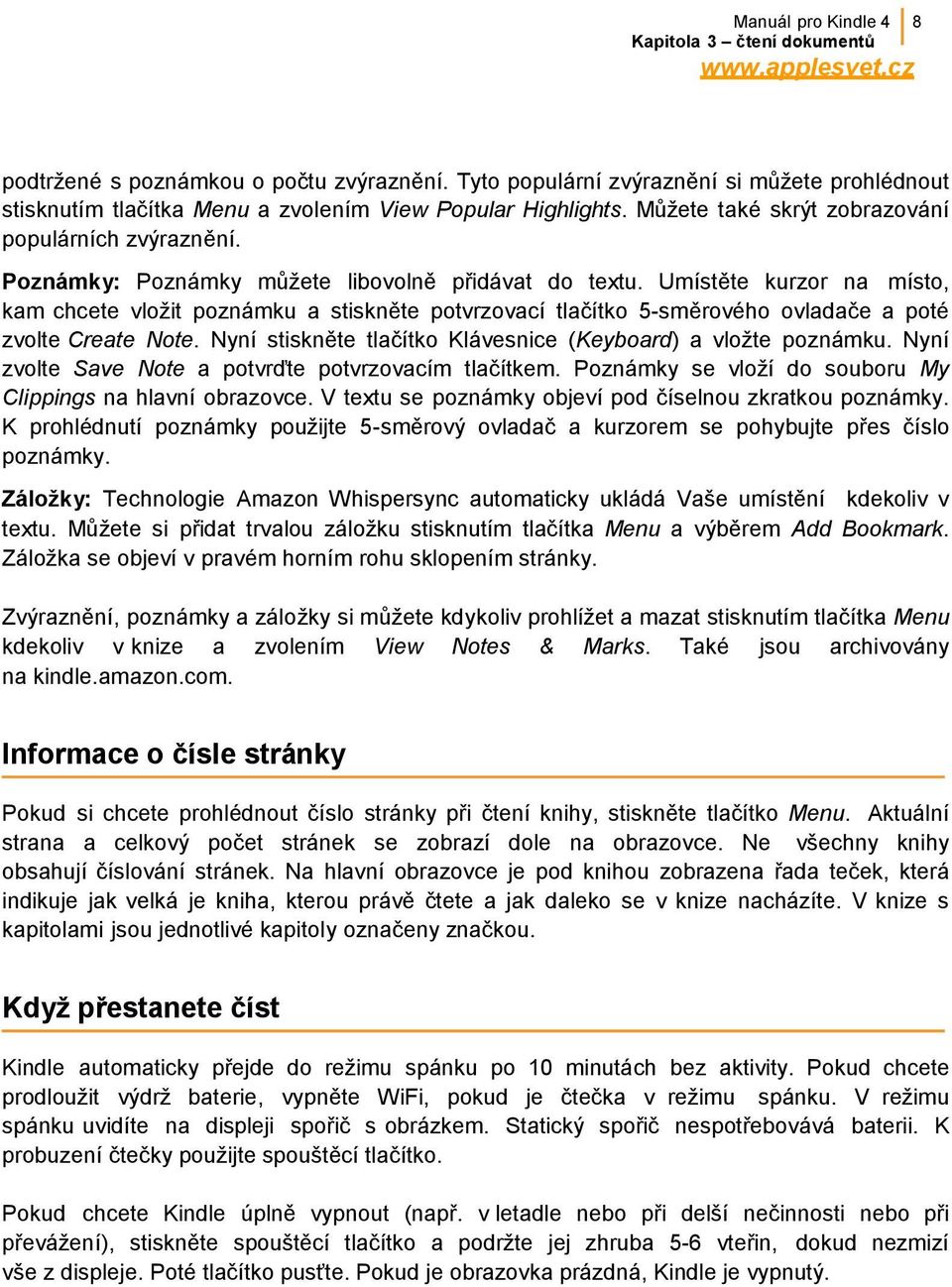 Umístěte kurzor na místo, kam chcete vložit poznámku a stiskněte potvrzovací tlačítko 5-směrového ovladače a poté zvolte Create Note. Nyní stiskněte tlačítko Klávesnice (Keyboard) a vložte poznámku.