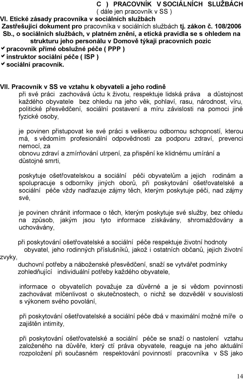 ISP ) sociální pracovník. VII.