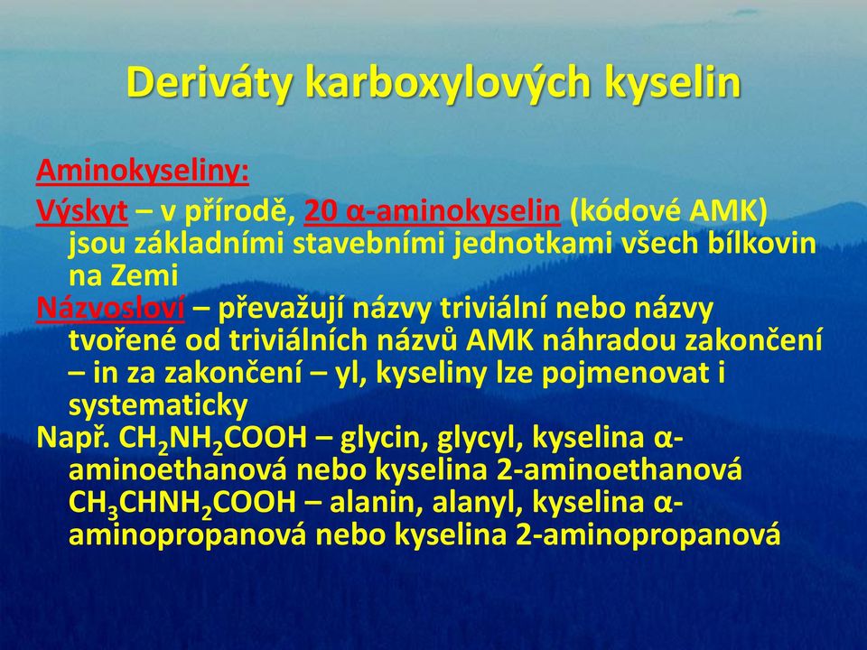 zakončení yl, kyseliny lze pojmenovat i systematicky Např.