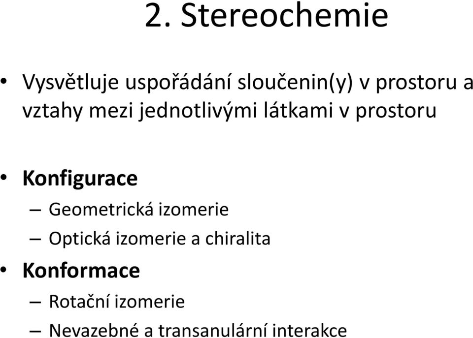 Konfigurace Geometrická izomerie ptická izomerie a