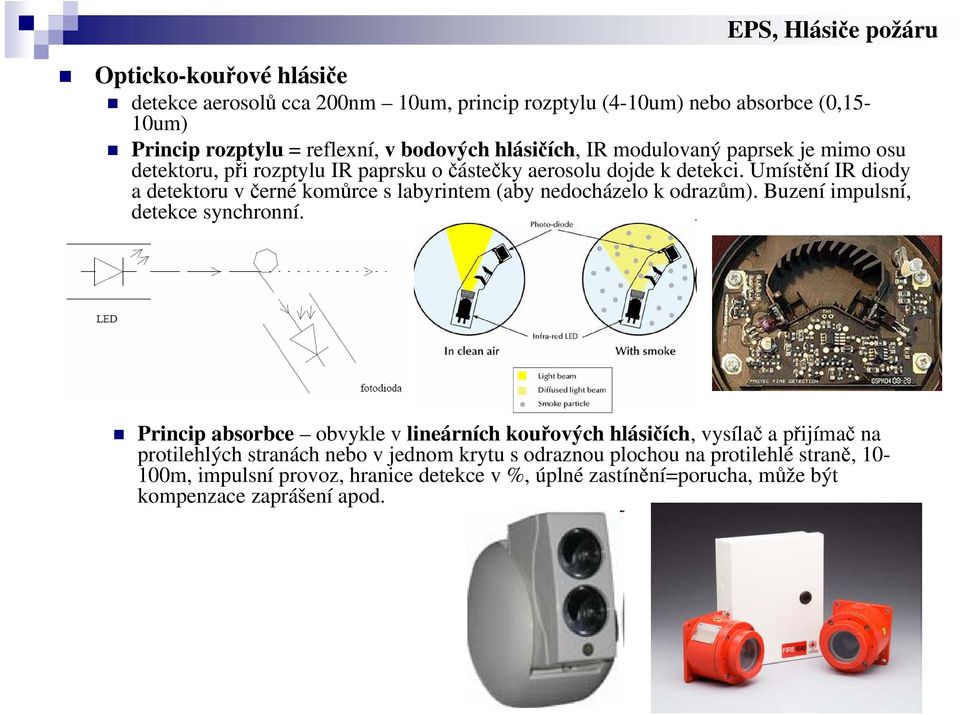 Umístění IR diody a detektoru v černé komůrce s labyrintem (aby nedocházelo k odrazům). Buzení impulsní, detekce synchronní.