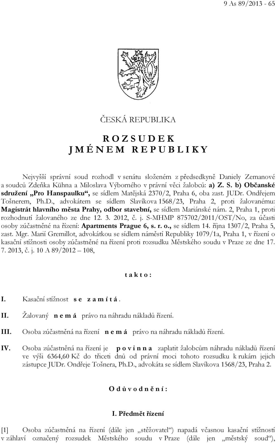 . Ondřejem Tošnerem, Ph.D., advokátem se sídlem Slavíkova 1568/23, Praha 2, proti žalovanému: Magistrát hlavního města Prahy, odbor stavební, se sídlem Mariánské nám.