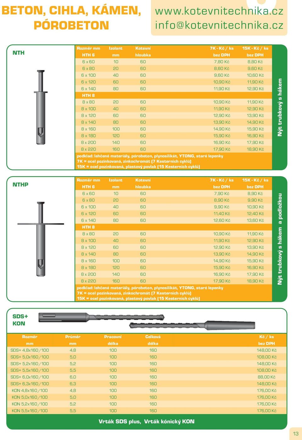 10,90 Kč 11,90 Kč 6 x 140 80 60 11,90 Kč 12,90 Kč HTH 8 8 x 80 20 60 10,90 Kč 11,90 Kč 8 x 100 40 60 11,90 Kč 12,90 Kč 8 x 120 60 60 12,90 Kč 13,90 Kč 8 x 140 80 60 13,90 Kč 14,90 Kč 8 x 160 100 60