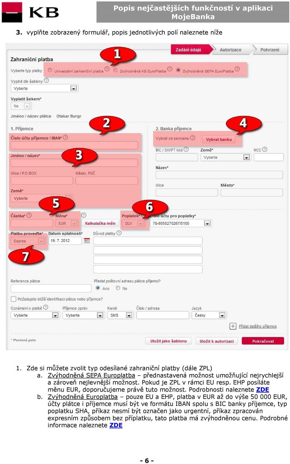 EHP posíláte měnu EUR, doporučujeme právě tuto možnost. Podrobnosti naleznete ZDE b.