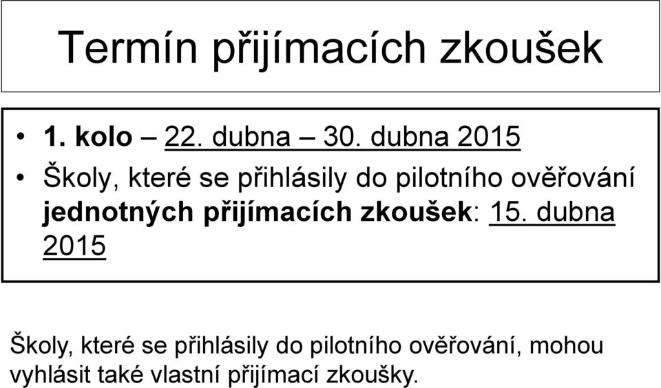 jednotných přijímacích zkoušek: 15.