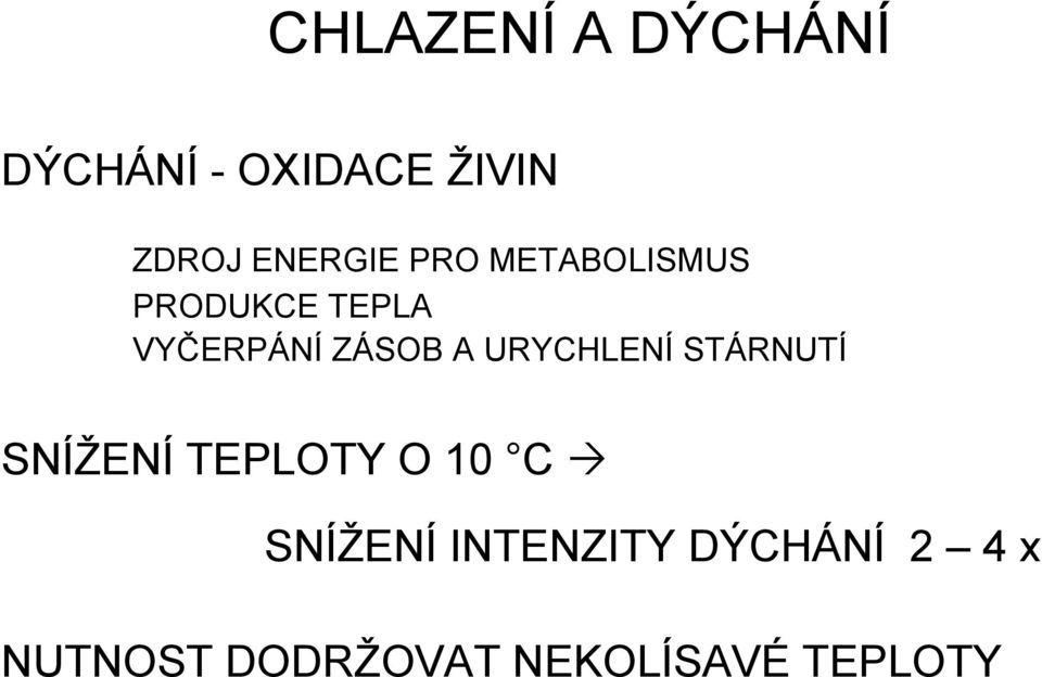 ZÁSOB A URYCHLENÍ STÁRNUTÍ SNÍŽENÍ TEPLOTY O 10 C