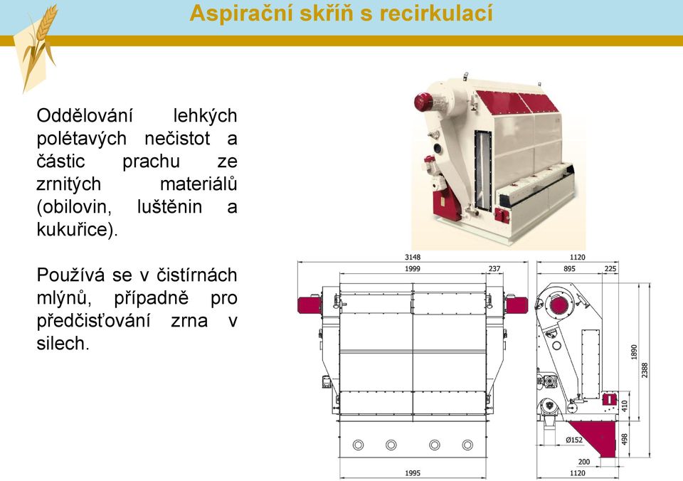 materiálů (obilovin, luštěnin a kukuřice).