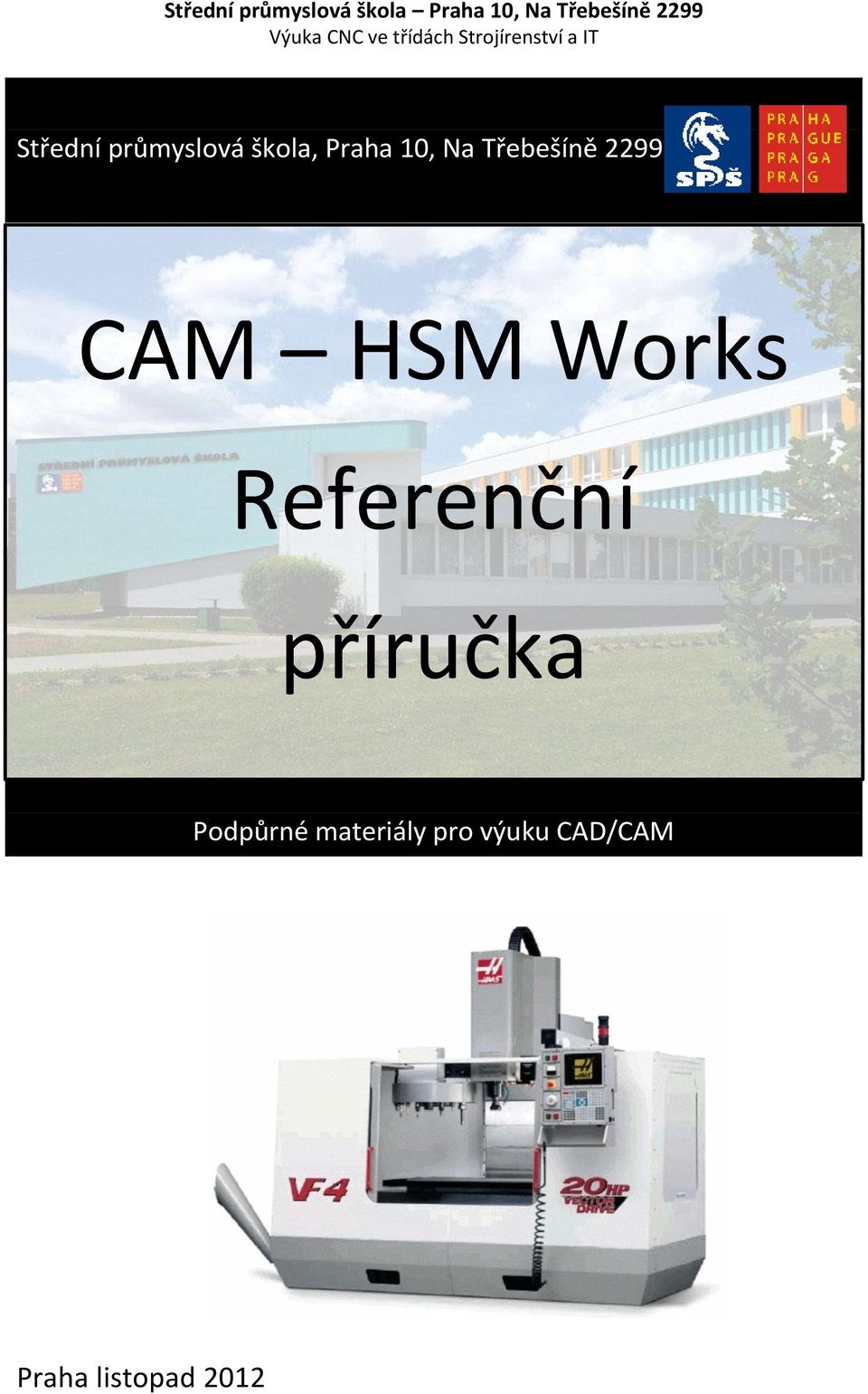 Praha 10, Na Třebešíně 2299 CAM HSM Works Referenční