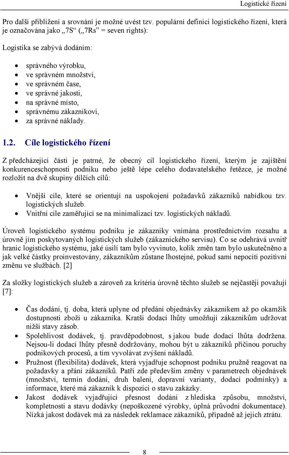 na správné místo, správnému zákazníkovi, za správné náklady. 1.2.