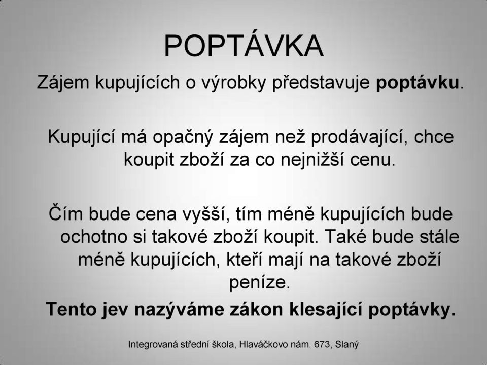 Čím bude cena vyšší, tím méně kupujících bude ochotno si takové zboží koupit.