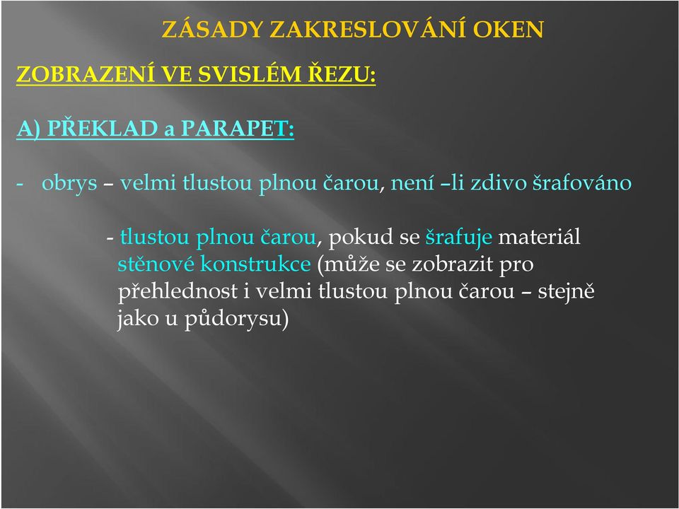 tlustou plnou čarou, pokudsešrafuje materiál stěnové konstrukce (může