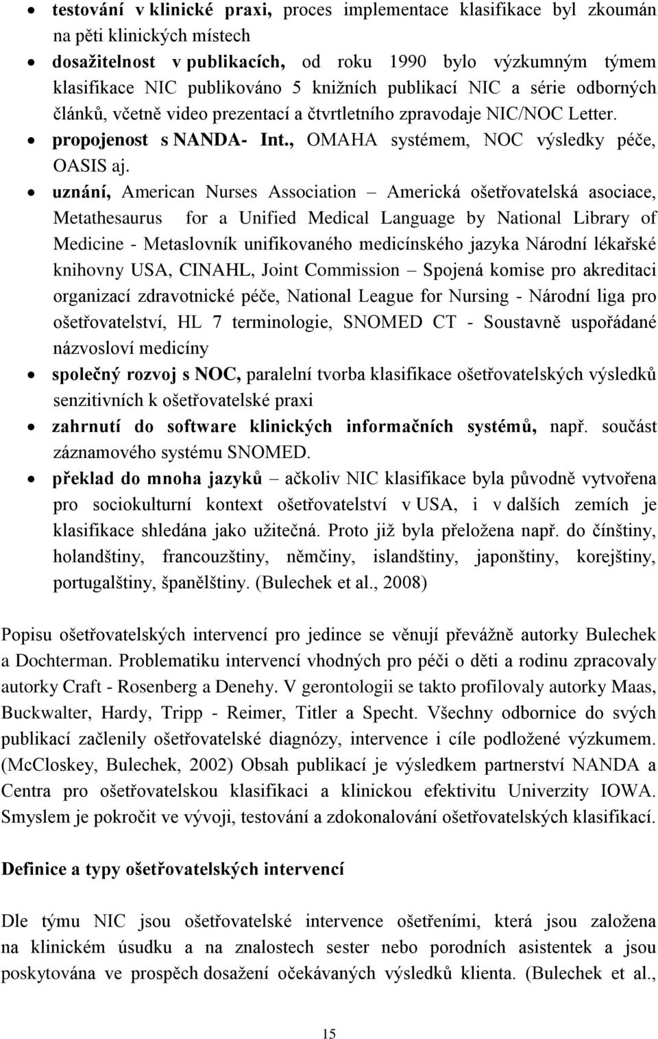 uznání, American Nurses Association Americká ošetřovatelská asociace, Metathesaurus for a Unified Medical Language by National Library of Medicine - Metaslovník unifikovaného medicínského jazyka