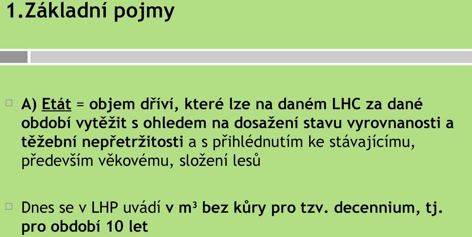 nepřetržitosti a s přihlédnutím ke stávajícímu, především věkovému,