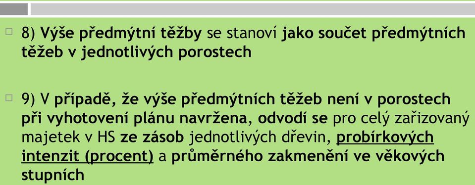 plánu navržena, odvodí se pro celý zařizovaný majetek v HS ze zásob jednotlivých