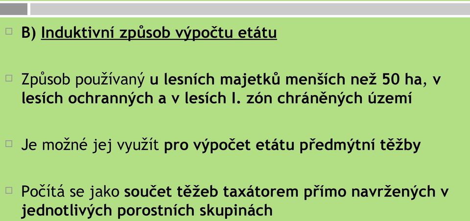 zón chráněných území Je možné jej využít pro výpočet etátu předmýtní