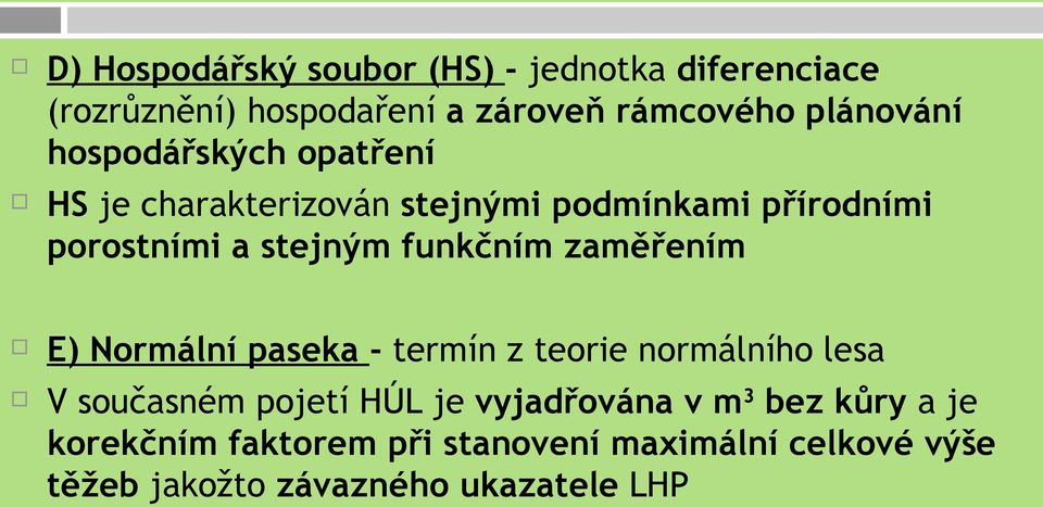 zaměřením E) Normální paseka - termín z teorie normálního lesa V současném pojetí HÚL je vyjadřována v m 3