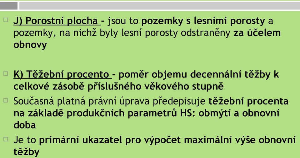 příslušného věkového stupně Současná platná právní úprava předepisuje těžební procenta na základě