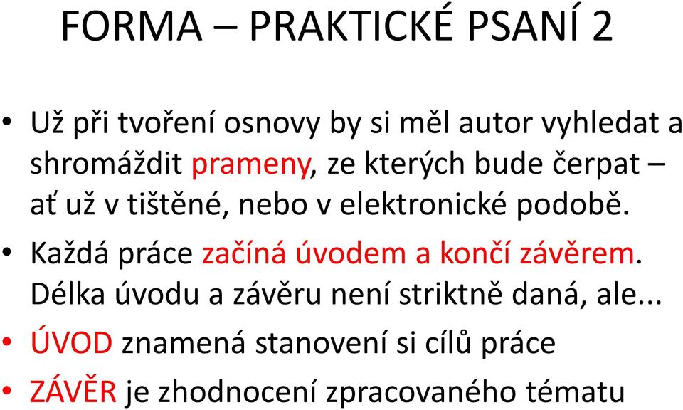 podobě. Každá práce začíná úvodem a končí závěrem.